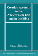 Creation Accounts in the Ancient Near East and in the Bible