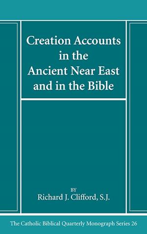 Creation Accounts in the Ancient Near East and in the Bible