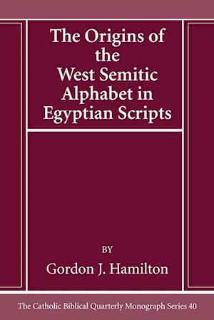 The Origins of the West Semitic Alphabet in Egyptian Scripts