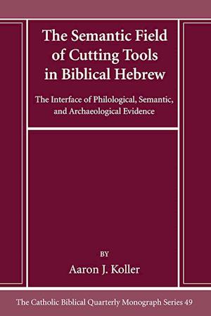 The Semantic Field of Cutting Tools in Biblical Hebrew