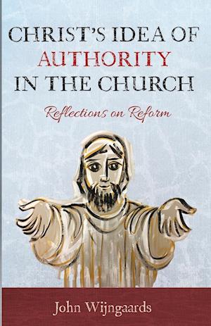 Christ's Idea of Authority in the Church