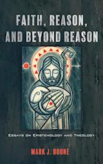 Faith, Reason, and Beyond Reason