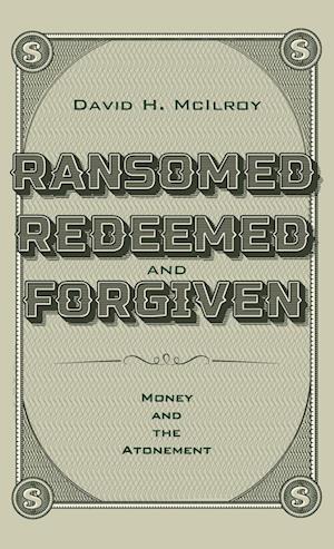 Ransomed, Redeemed, and Forgiven