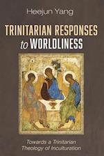 Trinitarian Responses to Worldliness 