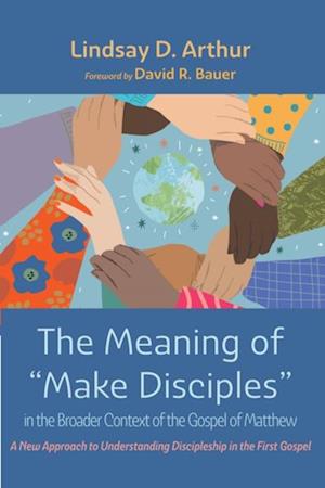 Meaning of 'Make Disciples' in the Broader Context of the Gospel of Matthew