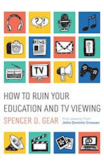 How to Ruin Your Education and TV Viewing 