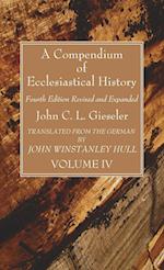 A Compendium of Ecclesiastical History, Volume 4 