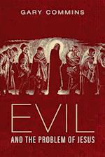 Evil and the Problem of Jesus 
