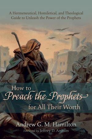 How to Preach the Prophets for All Their Worth