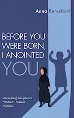 Before You Were Born, I Anointed You 