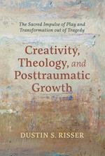 Creativity, Theology, and Posttraumatic Growth 