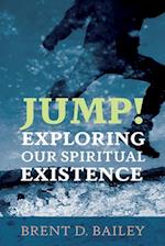 Jump! Exploring Our Spiritual Existence 