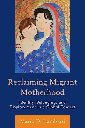 Reclaiming Migrant Motherhood