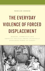 The Everyday Violence of Forced Displacement