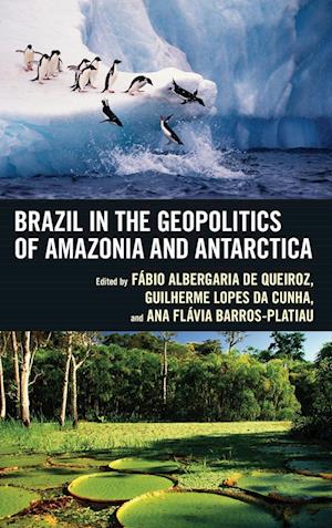 Brazil in the Geopolitics of Amazonia and Antarctica