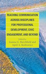 Teaching Communication across Disciplines for Professional Development, Civic Engagement, and Beyond