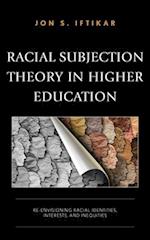 Racial Subjection Theory in Higher Education