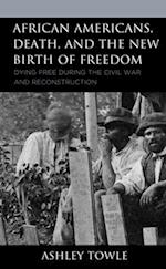 African Americans, Death, and the New Birth of Freedom