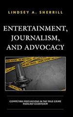 Entertainment, Journalism, and Advocacy