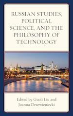 Russian Studies, Political Science, and the Philosophy of Technology 