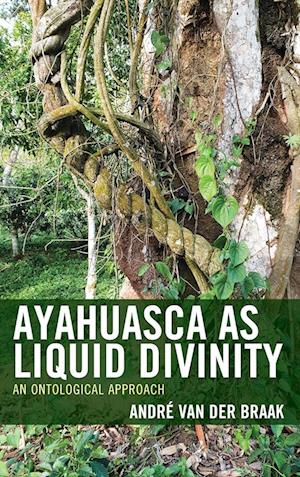 Ayahuasca as Liquid Divinity