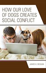 How Our Love of Dogs Creates Social Conflict