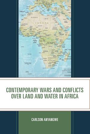 Contemporary Wars and Conflicts over Land and Water in Africa