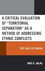 A Critical Evaluation of "Territorial Separation" as a Method of Addressing Ethnic Conflicts