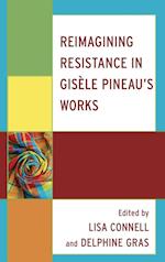 Reimagining Resistance in Gisele Pineau's Works