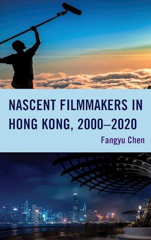 Nascent Filmmakers in Hong Kong, 2000-2020