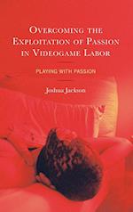 Overcoming the Exploitation of Passion in Videogame Labor