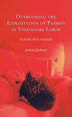 Overcoming the Exploitation of Passion in Videogame Labor