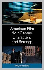 American Film Noir Genres, Characters, and Settings