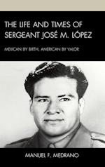 The Life and Times of Sergeant Jose M. Lopez