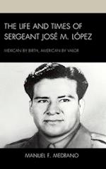 Life and Times of Sergeant Jose M. Lopez