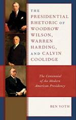 The Presidential Rhetoric of Woodrow Wilson, Warren Harding, and Calvin Coolidge