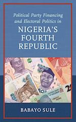 Political Party Financing and Electoral Politics in Nigeria's Fourth Republic