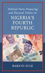 Political Party Financing and Electoral Politics in Nigeria's Fourth Republic