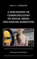 A Philosophy of Communication of Social Media Influencer Marketing