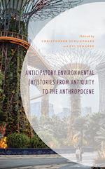 Anticipatory Environmental (Hi)Stories from Antiquity to the Anthropocene