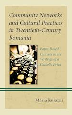 Community Networks and Cultural Practices in Twentieth-Century Romania