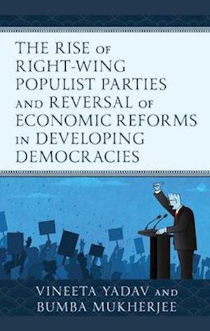 The Rise of Right-Wing Populist Parties and Reversal of Economic Reforms in Developing Democracies
