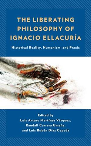 Liberating Philosophy of Ignacio Ellacuria