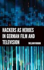 Hackers as Heroes in German Film and Television