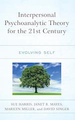 Interpersonal Psychoanalytic Theory for the 21st Century