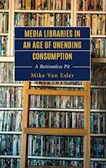 Media Libraries in an Age of Unending Consumption