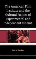 American Film Institute and the Cultural Politics of Experimental and Independent Cinema