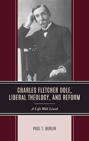 Charles Fletcher Dole, Liberal Theology, and Reform