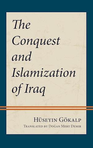 The Conquest and Islamization of Iraq