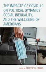 The Impacts of Covid-19 on Political Dynamics, Social Inequality, and the Wellbeing of Americans